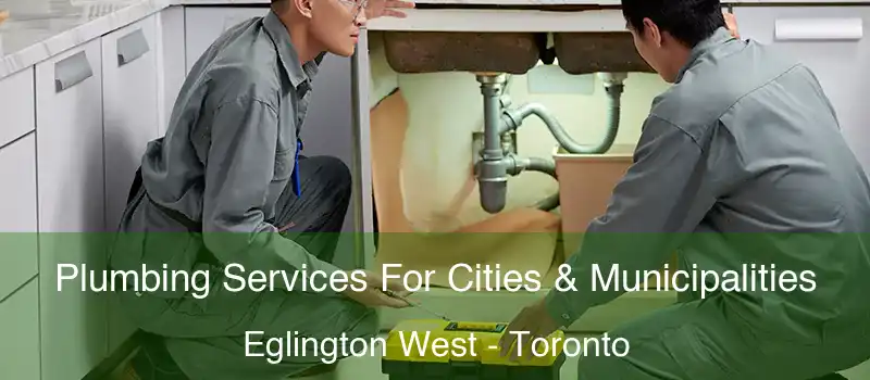  Plumbing Services For Cities & Municipalities Eglington West - Toronto