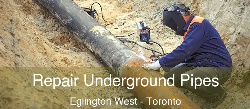  Repair Underground Pipes Eglington West - Toronto